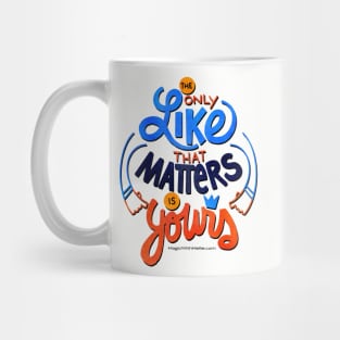 The Only Like That Matters is Yours - Original Digital Illustration Mug